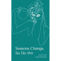 Seasons Change, So Do We - Paperback