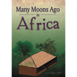 Many Moons Ago in Africa - Hardcover