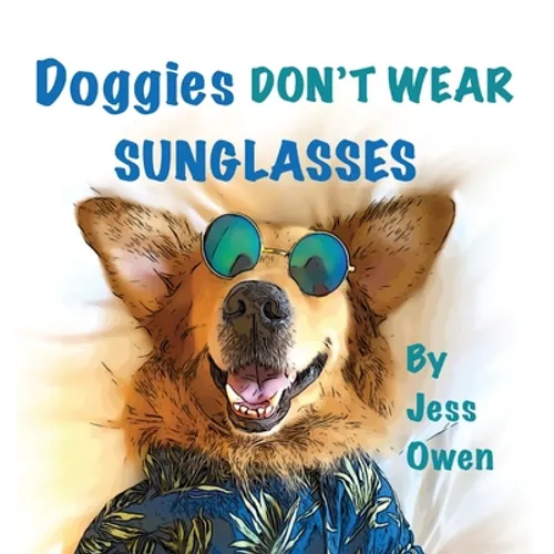 Doggies Don't Wear Sunglasses - Hardcover