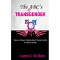 The ABC's of Transgender: Keys to a Deeper Understanding of Gender identity and Sexual Identity - Paperback