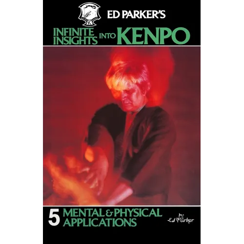 Ed Parker's Infinite Insights Into Kenpo: Mental & Physical Applications - Paperback