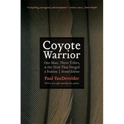 Coyote Warrior: One Man, Three Tribes, and the Trial That Forged a Nation, Second Edition - Paperback