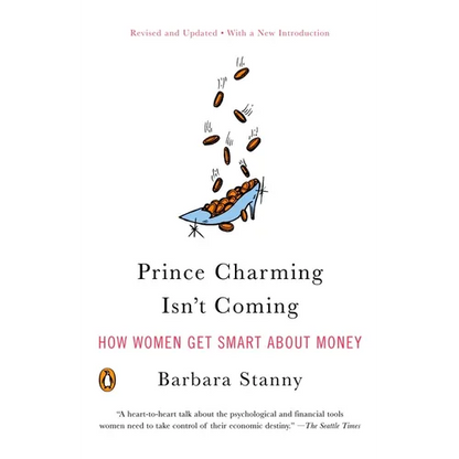 Prince Charming Isn't Coming: How Women Get Smart About Money - Paperback