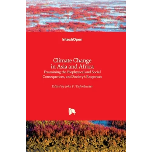 Climate Change in Asia and Africa: Examining the Biophysical and Social Consequences, and Society's Responses - Hardcover