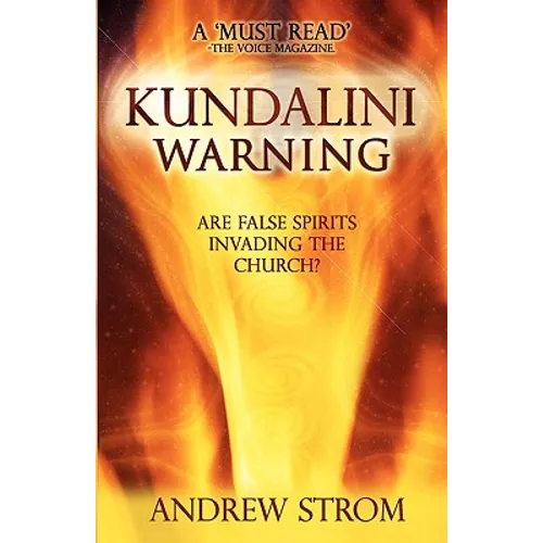 KUNDALINI WARNING - Are False Spirits Invading the Church? [-UPDATED Edition] - Paperback