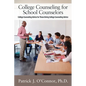 College Counseling for School Counselors: College Counseling Advice for those Giving College Counseling Advice - Paperback