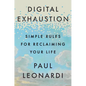 Digital Exhaustion: Simple Rules for Reclaiming Your Life - Hardcover