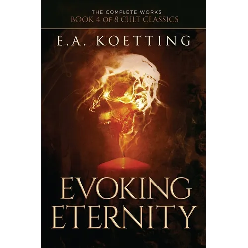 Evoking Eternity: Forbidden Rites of Evocation - Paperback