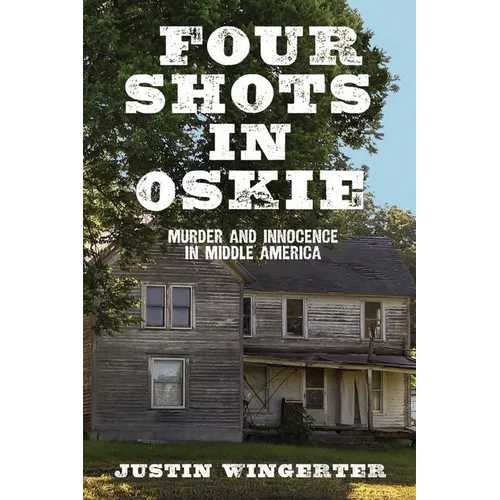 Four Shots in Oskie: Murder and Innocence in Middle America - Paperback