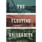 The Floating University: Experience, Empire, and the Politics of Knowledge - Hardcover