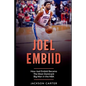 Joel Embiid: How Joel Embiid Became The Most Dominant Big Man In the NBA - Paperback
