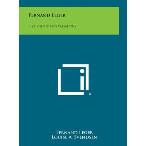 Fernand Leger: Five Themes and Variations - Hardcover