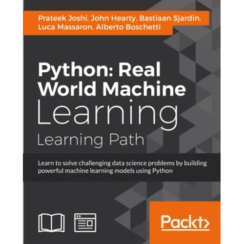 Python Real World Machine Learning: Real World Machine Learning: Take your Python Machine learning skills to the next level - Paperback