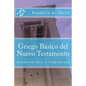 Griego Basico del Nuevo Testamento: Gramatica Facil y Simplificada - Paperback