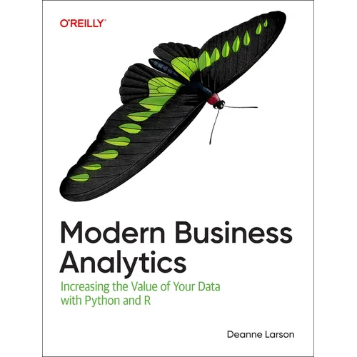 Modern Business Analytics: Increasing the Value of Your Data with Python and R - Paperback