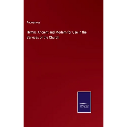 Hymns Ancient and Modern for Use in the Services of the Church - Hardcover