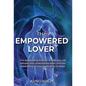 The Empowered Lover: The astounding science of how you can elevate your relationship even without depending on your partner to change. - Hardcover