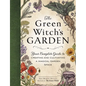 The Green Witch's Garden: Your Complete Guide to Creating and Cultivating a Magical Garden Space - Hardcover