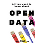Open Data: All You Want To Know About Open Data - Paperback