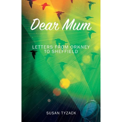 Dear Mum: Letters from Orkney to Sheffield - Paperback