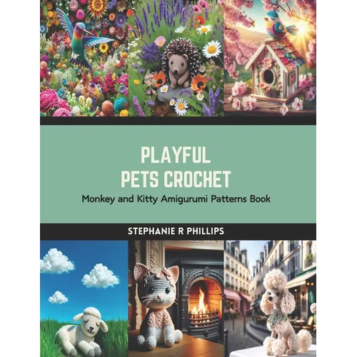 Playful Pets Crochet: Monkey and Kitty Amigurumi Patterns Book - Paperback