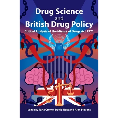 Drug Science and British Drug Policy: Critical Analysis of the Misuse of Drugs Act 1971 - Paperback