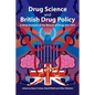 Drug Science and British Drug Policy: Critical Analysis of the Misuse of Drugs Act 1971 - Paperback