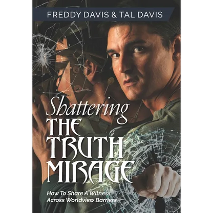 Shattering the Truth Mirage: How To Share A Witness Across Worldview Barriers - Hardcover