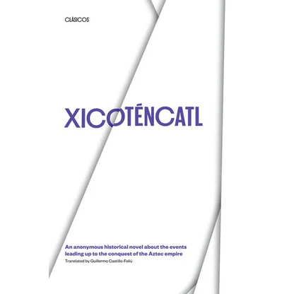 Xicotencatl: An Anonymous Historical Novel about the Events Leading Up to the Conquest of the Aztec Empire - Paperback