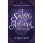 A Splash of Arcana: A Cozy Fantasy Mystery - Paperback