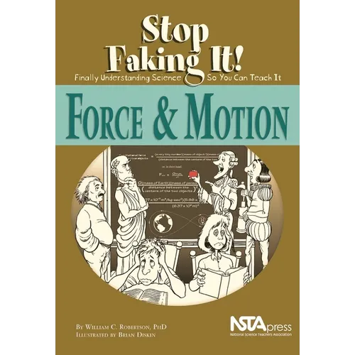 Force and Motion: Stop Faking It! Finally Understanding Science So You Can Teach It - Paperback