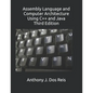 Assembly Language and Computer Architecture Using C++ and Java: Third Edition - Paperback