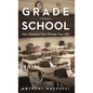 Grade School: How Teachers Can Change Your Life: A Memoir - Hardcover