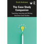 The Case Study Companion: Teaching, Learning and Writing Business Case Studies - Paperback