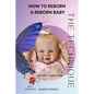 How to Reborn a Reborn Baby the Technique - Paperback