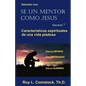 Se un mentor como Jesus / Mentoring His Way (Spanish Edition): Volumen uno - Características espirituales de una vida viadosa (Spiritual Characteristi - Paperback