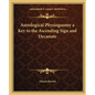 Astrological Physiognomy a Key to the Ascending Sign and Decanate - Paperback
