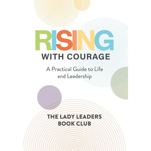 Rising With Courage: A Practical Guide to Life and Leadership - Hardcover