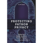 Protecting Patron Privacy: A Lita Guide - Paperback