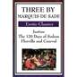 Three by Marquis de Sade: Justine, the 120 Days of Sodom, Florville and Courval - Paperback