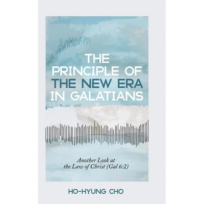 The Principle of the New Era in Galatians: Another Look at the Law of Christ (Gal 6:2) - Paperback