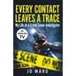 Every Contact Leaves a Trace: My Life as a Crime Scene Investigator - Paperback