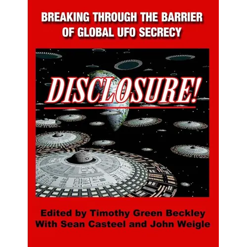 Disclosure! Breaking Through The Barrier of Global UFO Secrecy - Paperback