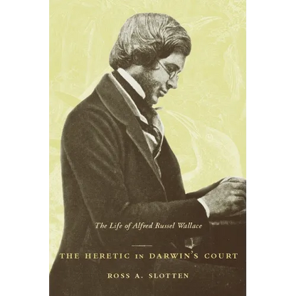 The Heretic in Darwin's Court: The Life of Alfred Russel Wallace - Paperback