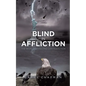 Blind In Affliction: The World's Evolving Contradiction - Paperback