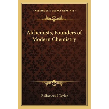 Alchemists, Founders of Modern Chemistry - Paperback