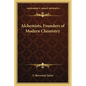 Alchemists, Founders of Modern Chemistry - Paperback