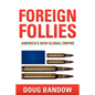 Foreign Follies: America's New Global Empire - Paperback
