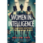 Women in Intelligence: The Hidden History of Two World Wars - Hardcover
