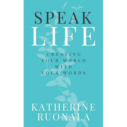 Speak Life: Creating Your World With Your Words - Paperback